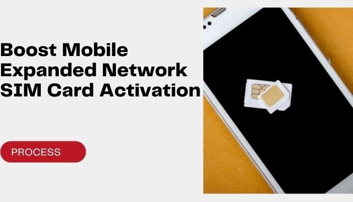 Boost Mobile Expanded Network SIM Card Activation