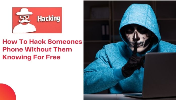 How To Hack Someones Phone Without Them Knowing For Free
