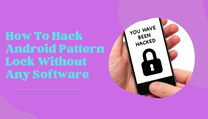 How To Hack Android Pattern Lock Without Any Software