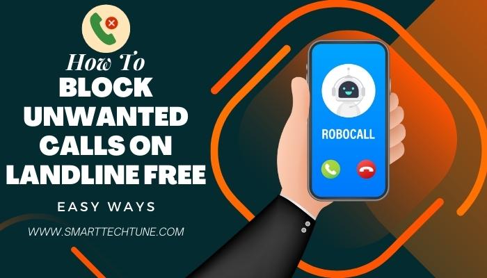 How To Block Unwanted Calls On Landline Free