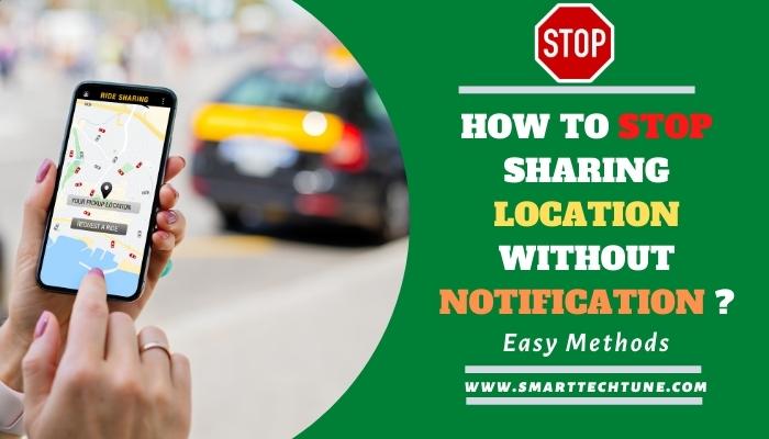 Stop Sharing Location Without Notification