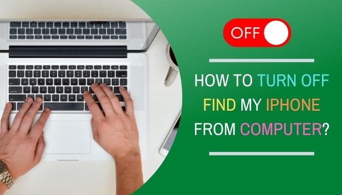 how to turn off find my iphone from computer